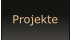 Projekte